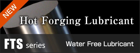 Water Free Hot Forging Lubricant FTS series