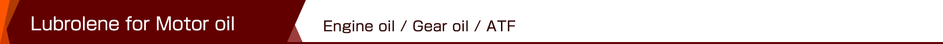 Lubrolene for Motor oil - Engine oil / Gear oil / ATF